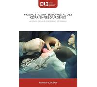 Pronostic Materno-Foetal Des Cesariennes d'Urgence: AU CENTRE DE SANTE DE REFERENCE DE SELINGUE