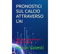 PRONOSTICI SUL CALCIO ATTRAVERSO L'AI: Approccio Data-Driven e Match Analysis (CALCIO e INTELLIGENZA ARTIFICIALE)