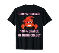 Pronóstico de hoy 100% probabilidad de ser malhumorado divertido cangrejo humor Camiseta