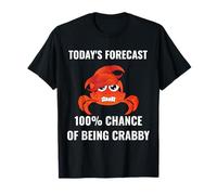Pronóstico de hoy 100% probabilidad de ser malhumorado divertido cangrejo humor Camiseta