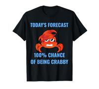 Pronóstico de hoy 100% probabilidad de ser malhumorado divertido cangrejo humor Camiseta
