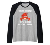 Pronóstico de hoy 100% probabilidad de ser malhumorado divertido cangrejo humor Camiseta Manga Raglan