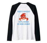 Pronóstico de hoy 100% probabilidad de ser malhumorado divertido cangrejo humor Camiseta Manga Raglan