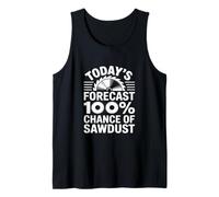 Pronóstico de hoy Probabilidad de aserrín Carpintería Carpintería Camiseta sin Mangas