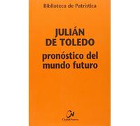Pronostico Del Mundo Futuro: 94 (Biblioteca de Patrística)