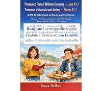 Pronounce French Without Guessing - Level A1.1 / Prononcer le français sans deviner - Niveau A1.1: No IPA. No Audio Required. Just Read and Speak ... / Prononcer le français sans deviner)
