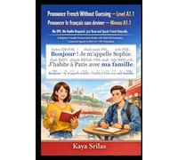 Pronounce French Without Guessing - Level A1.1 / Prononcer le français sans deviner - Niveau A1.1: No IPA. No Audio Required. Just Read and Speak ... / Prononcer le français sans deviner)