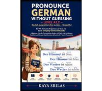 Pronounce German Without Guessing - Level A1.2 / Deutsch aussprechen ohne zu raten: No IPA. No Audio Required. Just Read and Speak Everyday German ... Guessing / Deutsch aussprechen ohne zu raten)