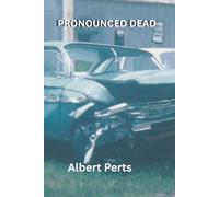 PRONOUNCED DEAD: The full true story from me about being dead and able to be back