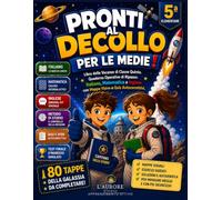 PRONTI AL DECOLLO PER LE MEDIE!: Libro delle Vacanze di Classe Quinta. Quaderno Operativo di Ripasso: Italiano, Matematica e Inglese con Mappe Visive e Quiz Autocorrettivi.