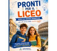 PRONTI PER IL LICEO: Guida alle materie umanistiche per chi arriva dalla scuola media