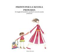 Pronti per la scuola primaria: Il viaggio di bambini e genitori verso la scuola primaria