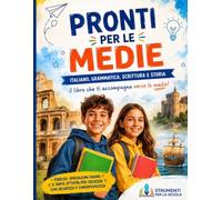 PRONTI PER LE MEDIE: Guida alle materie umanistiche per chi arriva dalla scuola primaria