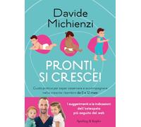 Pronti, si cresce! Guida pratica per saper osservare e accompagnare nella crescita i bambini da 0 a 12 mesi (Guide. Benessere)