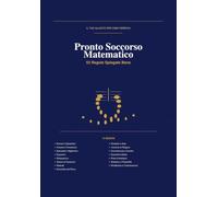 Pronto soccorso matematica: tutto il programma di Aritmetica, Algebra e Geometria 53 regole spiegate in modo semplice, con esempi svolti, errori ... - aiuto per la scuola superiore e media)
