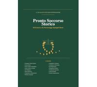 Pronto soccorso storico: 60 eventi e 22 personaggi spiegati in modo chiaro: dalla Preistoria al mondo contemporaneo, con date chiave, cause, ... - aiuto per la scuola superiore e media)
