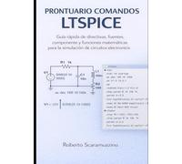 PRONTUARIO COMANDOS LTSPICE: Guía rápida de directivas, fuentes, componentes y funciones matemáticas para la simulación de circuitos electrónicos