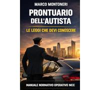 Prontuario del autista: LE LEGGI CHE DEVI CONOSCERE (Accademia NCC - Manuali pratici per diventare Autista Professionista)