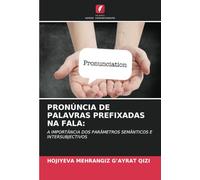 PRONÚNCIA DE PALAVRAS PREFIXADAS NA FALA:: A IMPORTÂNCIA DOS PARÂMETROS SEMÂNTICOS E INTERSUBJECTIVOS