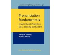 Pronunciation Fundamentals: Evidence-based perspectives for L2 teaching and research: 42 (Language Learning & Language Teaching)
