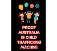 PROOF AUSTRALIA IS CHILD TRAFFICKING MACHINE