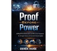 Proof Before Power: A Proof-First Governance and Risk-Control Framework for AI, Digital