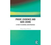Proof, Evidence and Hate Crime: A Study in Criminal Jurisprudence