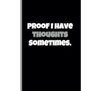 Proof I have thoughts. Sometimes.: A funny A lighthearted journal for capturing your random thoughts, ideas, and doodles.