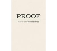 Proof I’m Not Just a Pretty Face: Dotted Notebook (6X9)