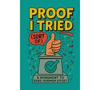 Proof I Tried (Sort Of): A monument to bare-minimum effort