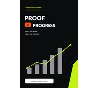Proof of Progress: A 12-W itness Journal to Track Workouts, Build Consistency and See Your Results - Track the work. Trust the process!