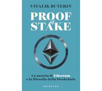 Proof of stake. La nascita di Ethereum e la filosofia della Blockchain (Straordinariamente)