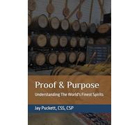 Proof & Purpose: Understanding The World's Finest Spirits