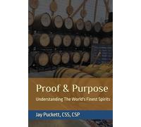 Proof & Purpose: Understanding The World's Finest Spirits