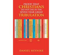 Proof That Christians Do Not Die in the Seven Year Great Tribulation