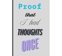 Proof that I had thoudhts once.: Funny Gift Journal for Friends and Family