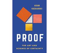Proof: The Art and Science of Certainty