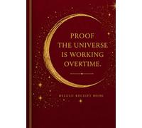 Proof the Universe is Working Overtime Journal: An Evidence Log for the Life You're Calling In - Ruby Red