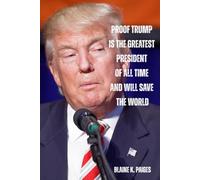 Proof Trump is the Greatest President of All Time and Will Save the World