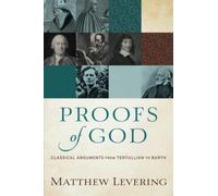 Proofs of God: Classical Arguments from Tertullian to Barth