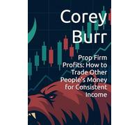 Prop Firm Profits: How to Trade Other People’s Money for Consistent Income