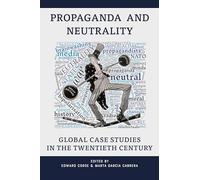 Propaganda and Neutrality: Global Case Studies in the Twentieth Century
