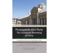 Propaganda and Piety: The Umayyad Rewriting of Syria: From Historical Syria to Apocalyptic Syria