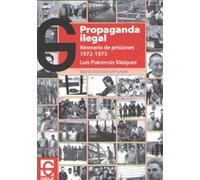 PROPAGANDA ILEGAL: Itinerario de prisiones 1972-1975 (EL GARAJE)