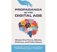 Propaganda in the Digital Age: Global Conflicts, Media, Politics, and Fake News