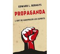 Propaganda: L'art de manipuler les esprits