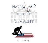 Propaganda leicht gemacht- Schattenseiten der Politik