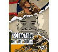 Propaganda Libro Para Colorear: Vol. 1 De Carteles Históricos De La Guerra Mundial Y Fría WW1 WW2 Arte Patriótico Antiguo, Político Imprime Y Más. ... Y Alivio Del Estrés (vieja propaganda)