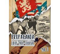Propaganda Libro Para Colorear: Vol. 2 De Carteles Históricos De La Guerra Mundial Y Fría WW1 WW2 Arte Patriótico Antiguo, Político Imprime Y Más. ... Y Alivio Del Estrés (vieja propaganda)