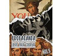 Propaganda Libro Para Colorear: Vol. 5 De Carteles Históricos De La Guerra Mundial Y Fría WW1 WW2 Arte Patriótico Antiguo, Político Imprime Y Más. ... Y Alivio Del Estrés (vieja propaganda)